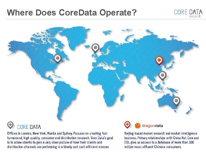 Where Does Core. Data Operate? Prepared by Coredata 