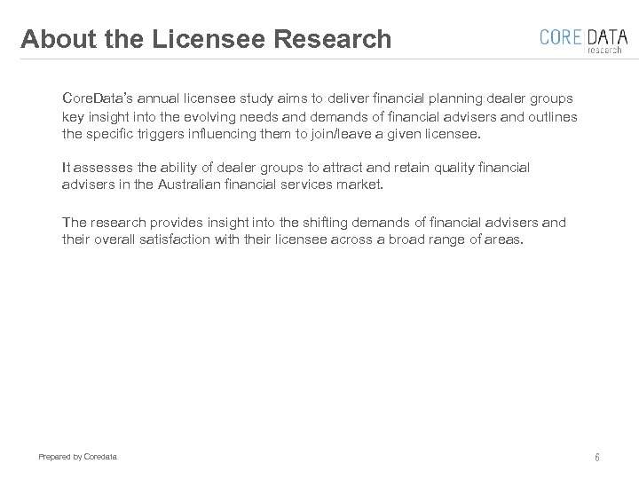 About the Licensee Research Core. Data’s annual licensee study aims to deliver financial planning