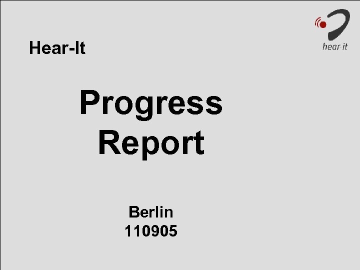 Hear-It Progress Report Berlin 110905 