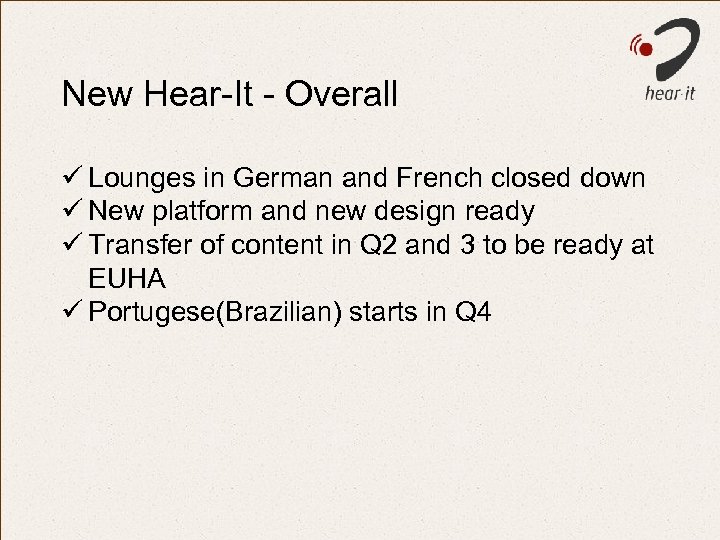 New Hear-It - Overall ü Lounges in German and French closed down ü New