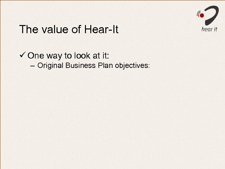 The value of Hear-It ü One way to look at it: – Original Business