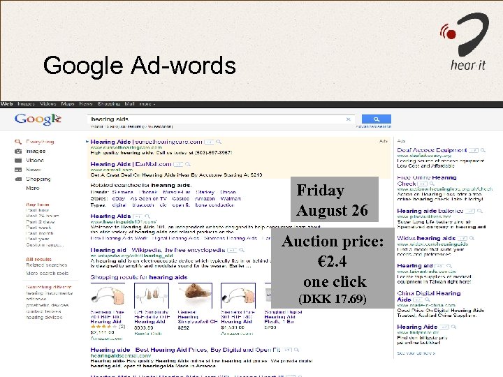 Google Ad-words Friday August 26 Auction price: € 2. 4 one click (DKK 17.