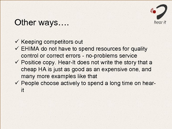 Other ways…. ü Keeping competitors out ü EHIMA do not have to spend resources