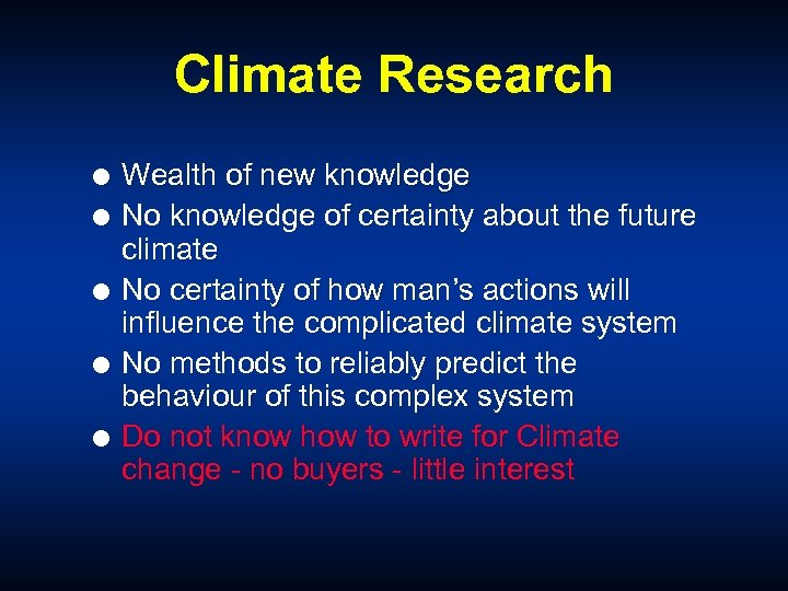 Climate Research Wealth of new knowledge No knowledge of certainty about the future climate