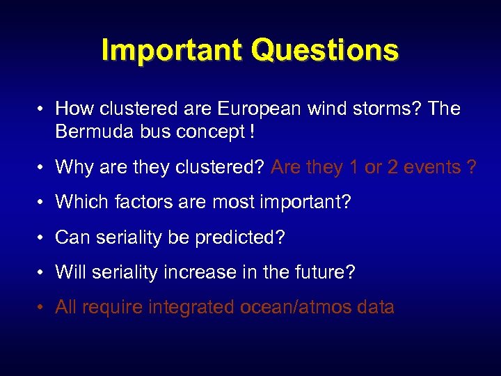 Important Questions • How clustered are European wind storms? The Bermuda bus concept !