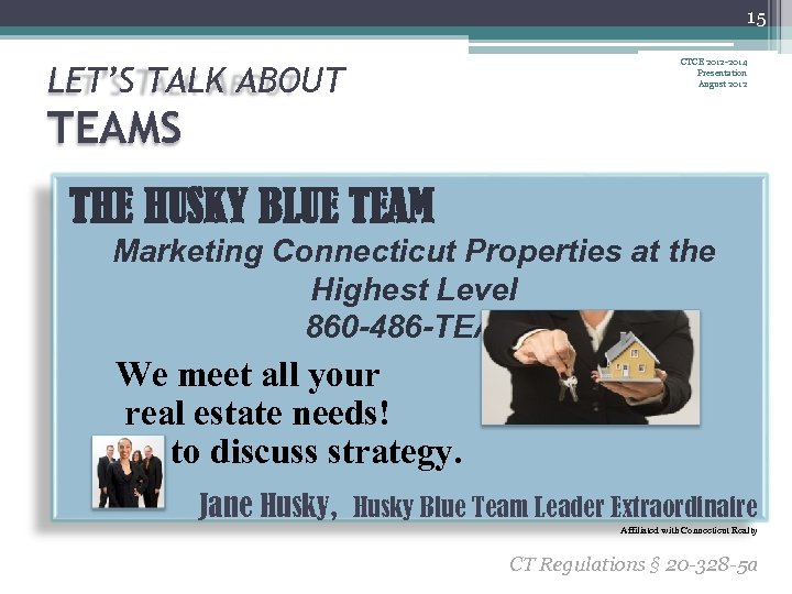 15 LET’S TALK ABOUT CTCE 2012 -2014 Presentation August 2012 TEAMS THE HUSKY BLUE