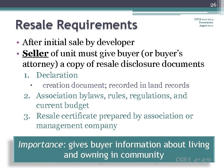 26 Resale Requirements CTCE 2012 -2014 Presentation August 2012 • After initial sale by