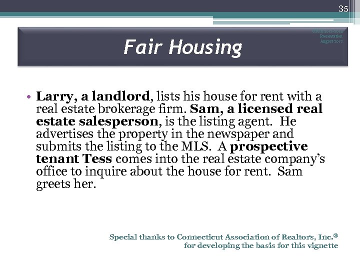35 Fair Housing CTCE 2012 -2014 Presentation August 2012 • Larry, a landlord, lists