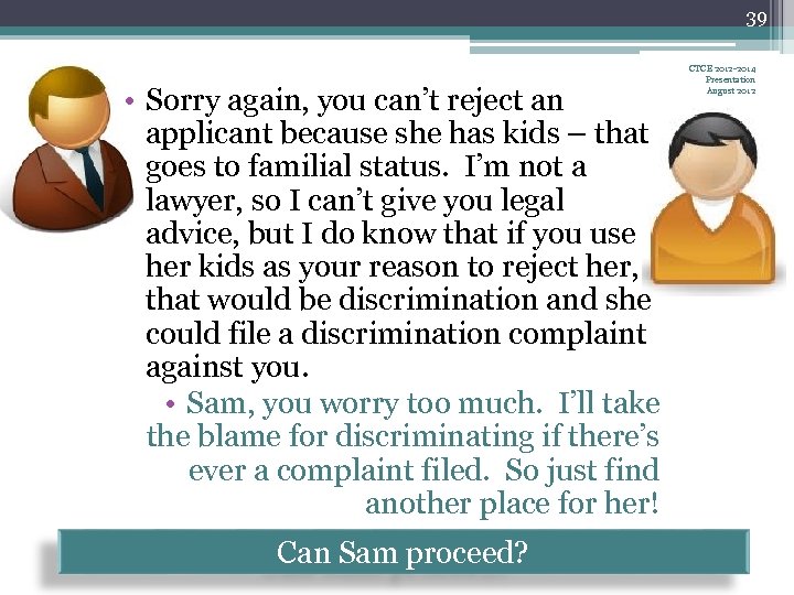 39 • Sorry again, you can’t reject an applicant because she has kids –
