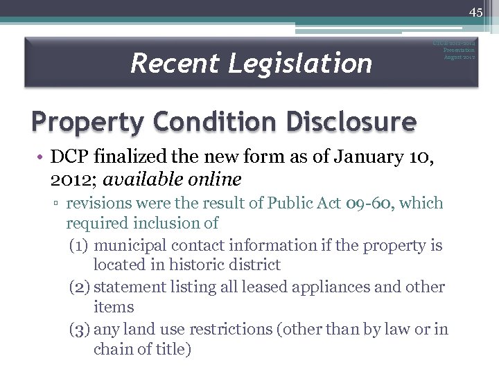 45 Recent Legislation CTCE 2012 -2014 Presentation August 2012 Property Condition Disclosure • DCP