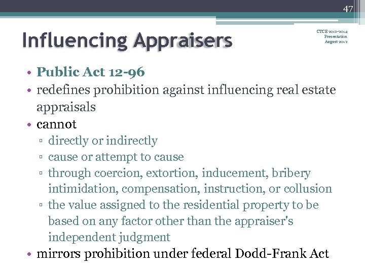 47 Influencing Appraisers CTCE 2012 -2014 Presentation August 2012 • Public Act 12 -96
