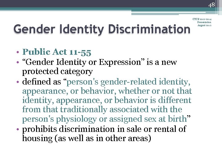 48 Gender Identity Discrimination • Public Act 11 -55 • “Gender Identity or Expression”