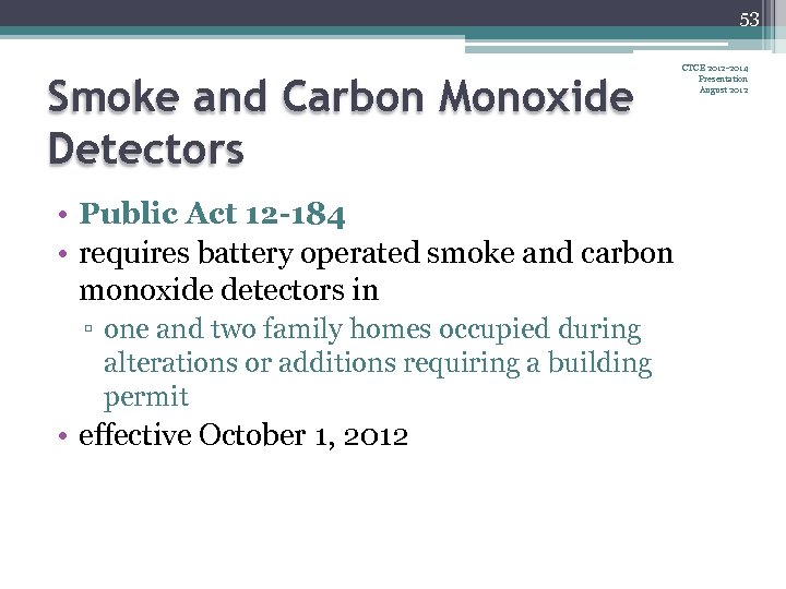 53 Smoke and Carbon Monoxide Detectors • Public Act 12 -184 • requires battery
