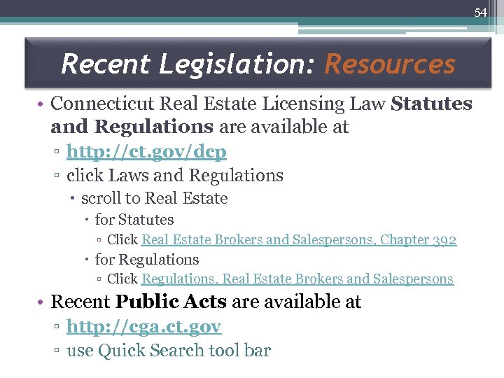 54 CTCE 2012 -2014 Presentation August 2012 Recent Legislation: Resources • Connecticut Real Estate