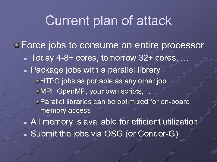 Current plan of attack Force jobs to consume an entire processor n n Today