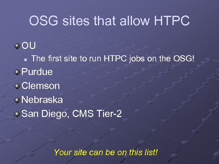 OSG sites that allow HTPC OU n The first site to run HTPC jobs