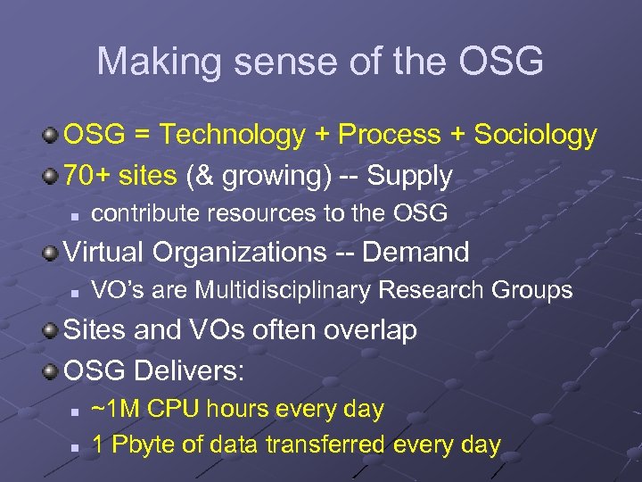 Making sense of the OSG = Technology + Process + Sociology 70+ sites (&