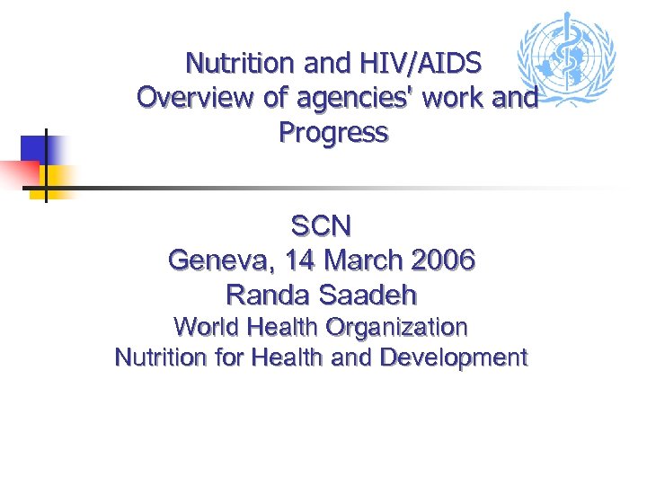 Nutrition and HIV/AIDS Overview of agencies' work and Progress SCN Geneva, 14 March 2006