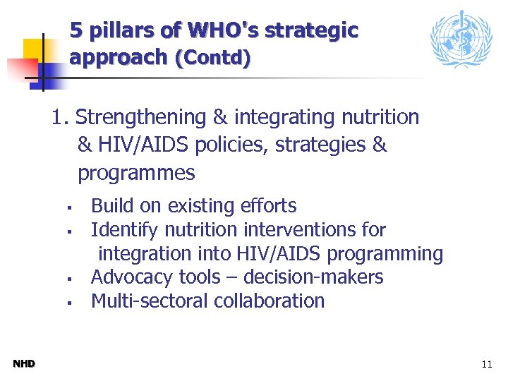 5 pillars of WHO's strategic approach (Contd) 1. Strengthening & integrating nutrition & HIV/AIDS