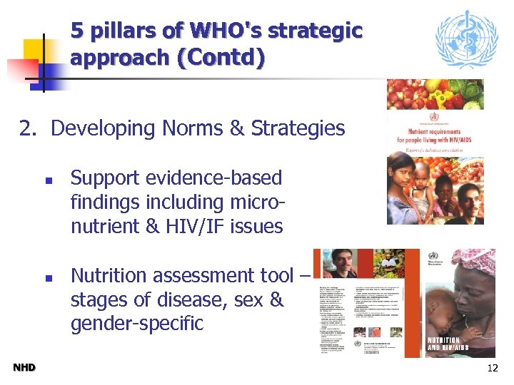 5 pillars of WHO's strategic approach (Contd) 2. Developing Norms & Strategies n n