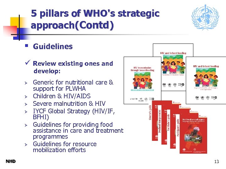 5 pillars of WHO's strategic approach(Contd) § Guidelines ü Review existing ones and develop: