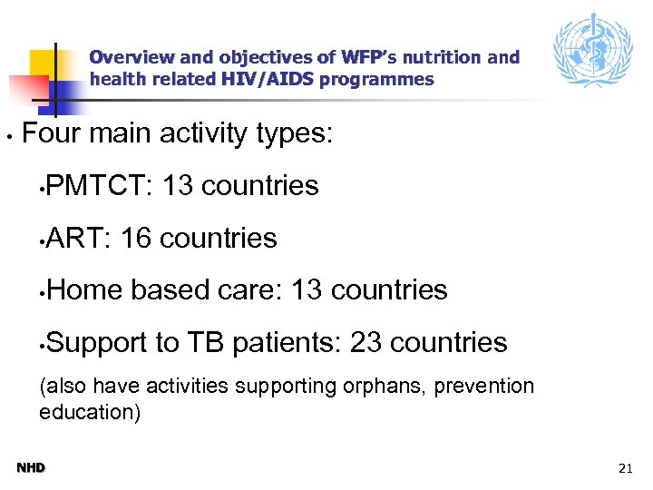 Overview and objectives of WFP’s nutrition and health related HIV/AIDS programmes • Four main