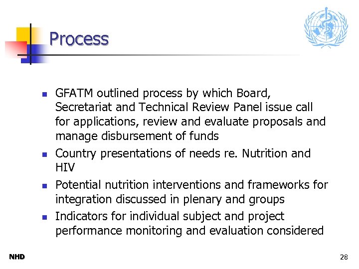 Process n n NHD GFATM outlined process by which Board, Secretariat and Technical Review