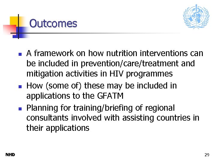 Outcomes n n n NHD A framework on how nutrition interventions can be included