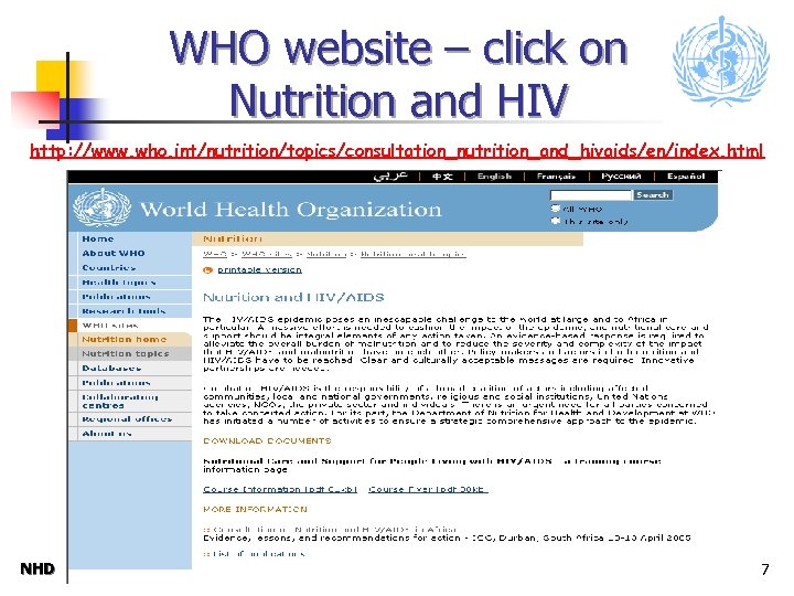 WHO website – click on Nutrition and HIV http: //www. who. int/nutrition/topics/consultation_nutrition_and_hivaids/en/index. html NHD