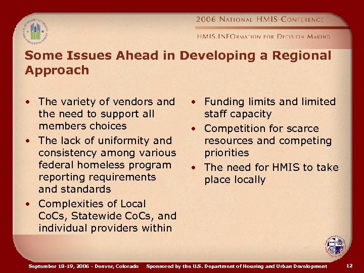 Some Issues Ahead in Developing a Regional Approach • The variety of vendors and