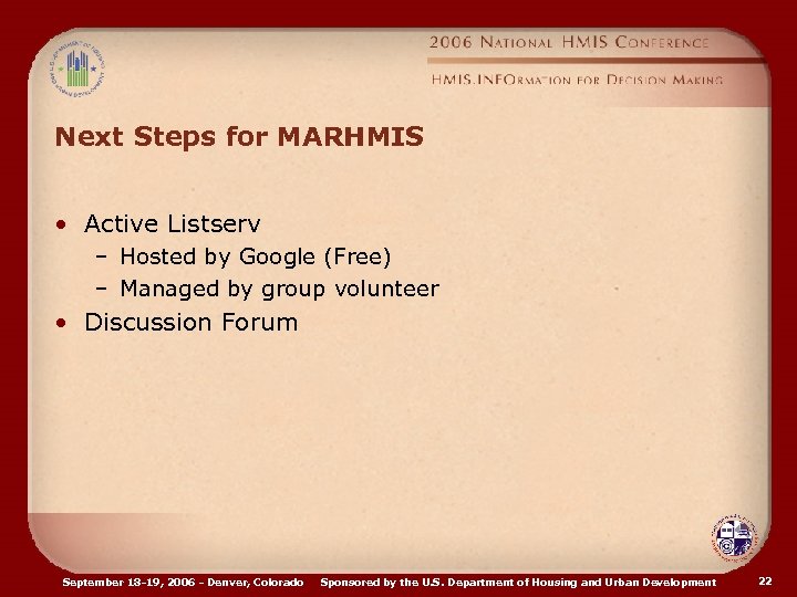 Next Steps for MARHMIS • Active Listserv – Hosted by Google (Free) – Managed