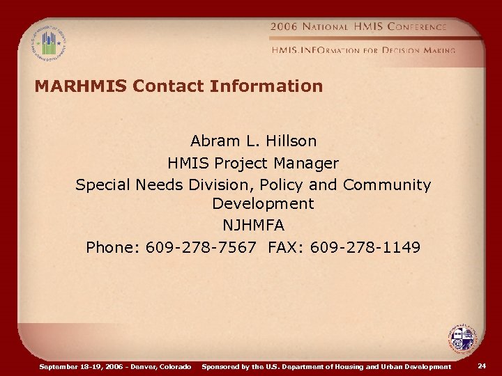 MARHMIS Contact Information Abram L. Hillson HMIS Project Manager Special Needs Division, Policy and