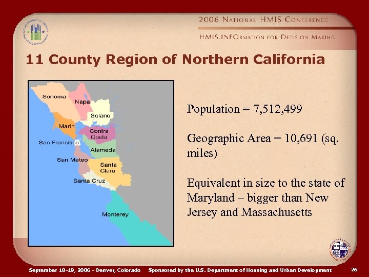 11 County Region of Northern California Population = 7, 512, 499 Geographic Area =