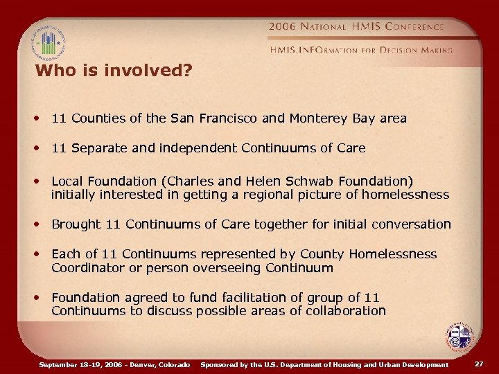 Who is involved? • 11 Counties of the San Francisco and Monterey Bay area