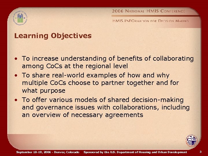 Learning Objectives • To increase understanding of benefits of collaborating among Co. Cs at