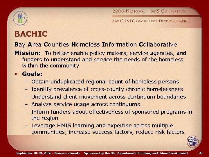BACHIC Bay Area Counties Homeless Information Collaborative Mission: To better enable policy makers, service