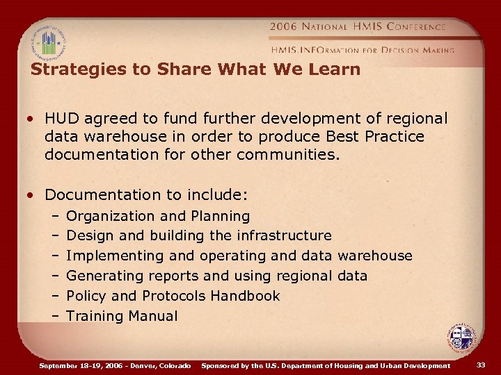 Strategies to Share What We Learn • HUD agreed to fund further development of