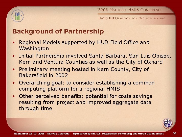 Background of Partnership • Regional Models supported by HUD Field Office and Washington •