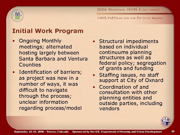 Initial Work Program • Ongoing Monthly • Structural impediments based on individual meetings; alternated