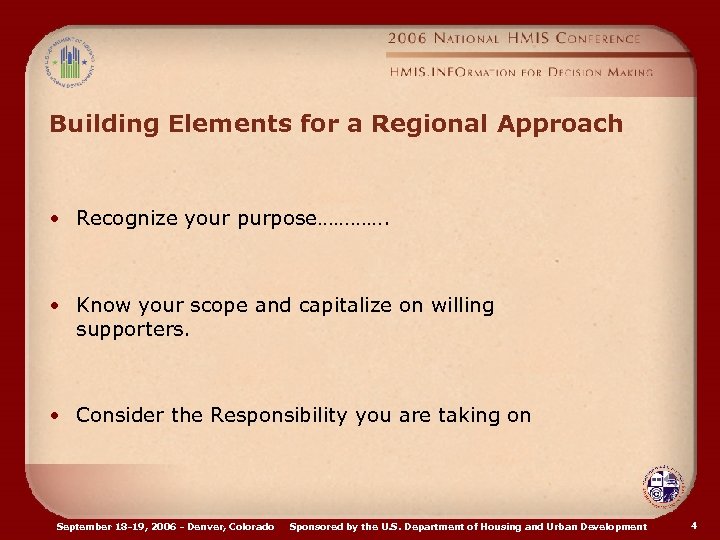 Building Elements for a Regional Approach • Recognize your purpose…………. • Know your scope