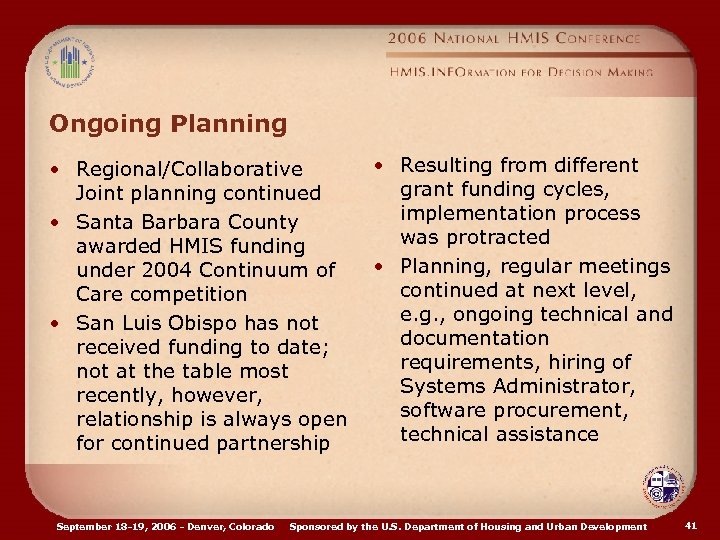 Ongoing Planning • Regional/Collaborative Joint planning continued • Santa Barbara County awarded HMIS funding
