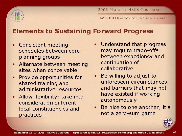 Elements to Sustaining Forward Progress • Consistent meeting schedules between core planning groups •