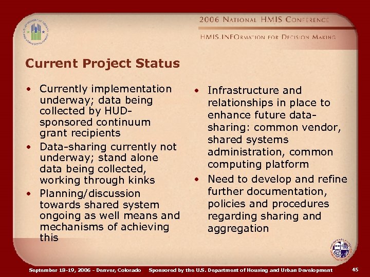 Current Project Status • Currently implementation underway; data being collected by HUDsponsored continuum grant