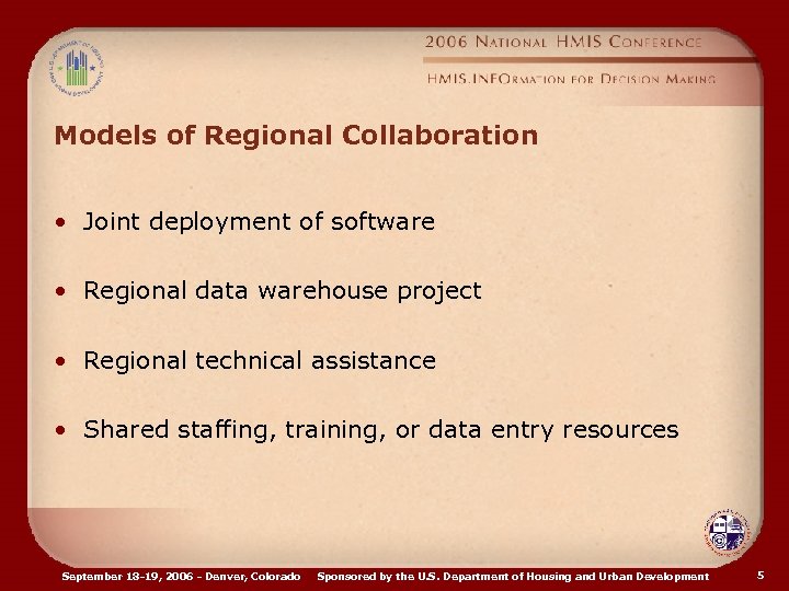 Models of Regional Collaboration • Joint deployment of software • Regional data warehouse project