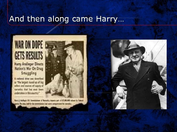 And then along came Harry… 