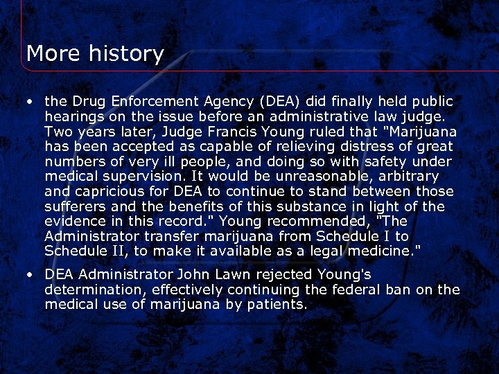 More history • the Drug Enforcement Agency (DEA) did finally held public hearings on