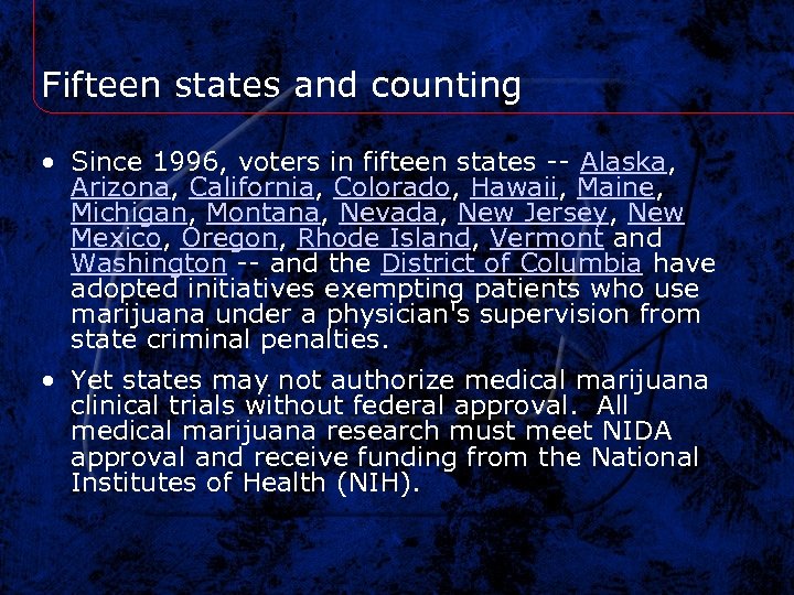 Fifteen states and counting • Since 1996, voters in fifteen states -- Alaska, Arizona,