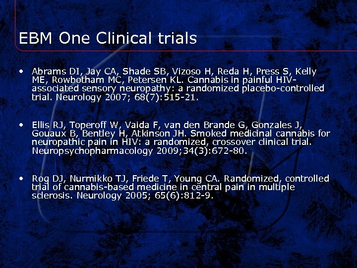 EBM One Clinical trials • Abrams DI, Jay CA, Shade SB, Vizoso H, Reda
