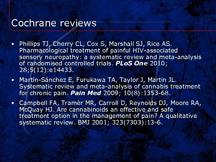 Cochrane reviews • Phillips TJ, Cherry CL, Cox S, Marshall SJ, Rice AS. Pharmacological