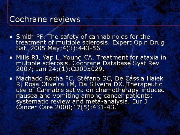 Cochrane reviews • Smith PF. The safety of cannabinoids for the treatment of multiple